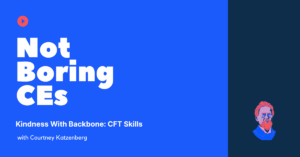 Kindness With Backbone: CFT Skills